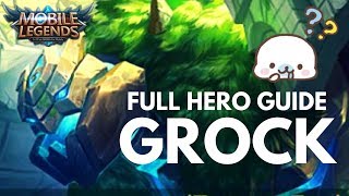 GROCK  FULL HERO GUIDE  Mobile Legends [upl. by Ettenay739]