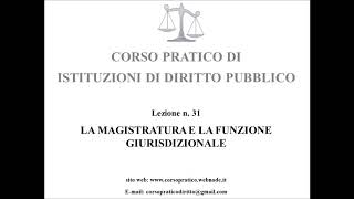 31 LA MAGISTRATURA E LA FUNZIONE GIURISDIZIONALE [upl. by Ajile]