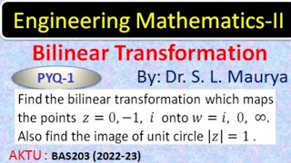 Bilinear Transform  PYQ  1  Conformal Mapping  Complex Analysis  AKTU BAS203  Dr S L Maurya [upl. by Jacintha203]