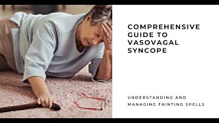 Vasovagal Syncope A Comprehensive Guide to Understanding and Managing Fainting Spells [upl. by Hinkel]