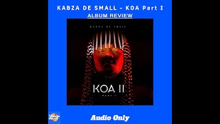 Kabza De Small  KOA II Part 1  ALBUM REVIEW [upl. by Tserrof]