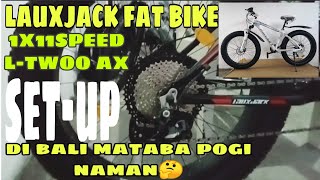 LTWOO AX 1X11SPEEDLAUXJACK FAT BIKEDI BALI MATABA POGI NAMAN🤔 [upl. by Nollie]