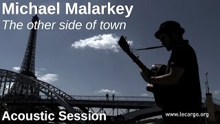 746 Michael Malarkey  The other side of town Acoustic Session [upl. by Keil]