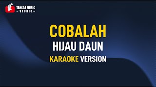 Hijau Daun  Cobalah Karaoke [upl. by Elodie]