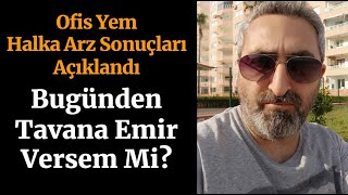 Ofis Yem ofsym Halka Arz Sonuçları Açıklandı İlk Günden Tavana Emir Veririm [upl. by Akapol]