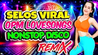 Nonstop Selos Viral Opm Disco Traxx Remix 2024💥Best Ever Pinoy Love Songs Disco Medley Megamix💥Selos [upl. by Edholm]