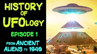 HISTORY of UFOs 🛸 and ALIENS 👽 PART 1  From Ancient Aliens to the 20th Century 👽 UFOLOGY HISTORY [upl. by Heigl]