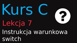 7 Kurs Programowania w C  Instrukcja warunkowa switch [upl. by Bradford]