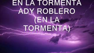 ADY ROBLERO 03 EN LA TORMENTA EN LA TORMENTA [upl. by Ahsini]