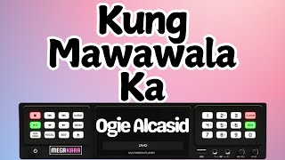 Kung Mawawala Ka  Ogie Alcasid  KARAOKE [upl. by Jezrdna8]