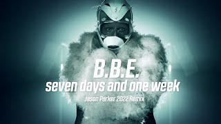 B B E  Seven Days And One Week Jason Parker 2022 Remix [upl. by Iuq]