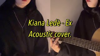 Kiana LedeEx🥺Acoustic cover [upl. by Dewayne735]