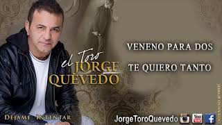 VENENO PARA DOS TE QUIERO TANTO  Dejame Intentar  Jorge Toro Quevedo [upl. by Aicirtap447]