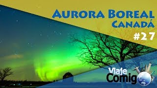 Encontramos a Aurora Boreal  CANÁDA  Ep 3  Série Viaje Comigo [upl. by Philippa]