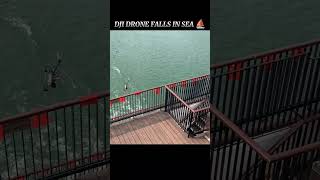 Dji Drone Falls In The Sea⛵🌊dji shorts shortsfeed viralshorts youtubeshorts foryou viralreels [upl. by Acyssej301]