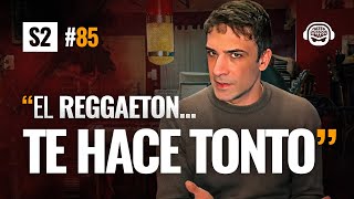 El Reggaetón te vuelve TONTO científicamente comprobado  PODCAST ENOJADO s2 85 [upl. by Ashien905]