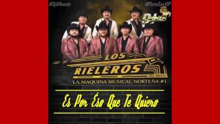 Los Rieleros del Norte  Es Por Éso Que Te Quiero ♪ 2016 [upl. by Neenad304]