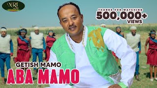 Getish Mamo  Abba Mamo  ጌትሽ ማሞ  አባ ማሞ  New Ethiopian Music 2024 Official Video [upl. by Tremayne]