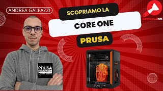 PRUSA CORE ONE vista nel dettaglio  La migliore stampante in circolazione [upl. by Sixele]