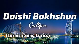 Gülşen  Daishi Bakhshun  Turkish Song Lyrics in English  TheLyricsVibes [upl. by Norrv703]