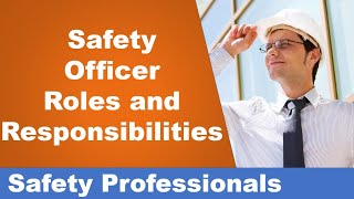 Safety Officer  roles and responsibilities  Safety Training [upl. by Chow]