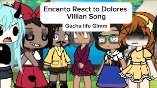 Encanto React To Dolores’s Villian Song by LydiatheBard Gacha Life Glmm forgot Mariano😭 [upl. by Kosaka]