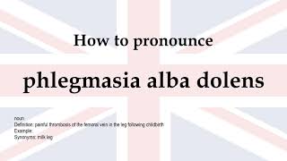 How to pronounce phlegmasia alba dolens  meaning [upl. by Resarf]