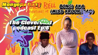 The Clevercast Podcast Episode 8  Bongi AKA Miss Kroonstad 🚨🔥 [upl. by Sezen]