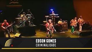 Edson Gomes  Criminalidade  Ao Vivo Em Salvador [upl. by Dutch85]