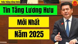 Tin Tăng Lương Hưu Mới Nhất Năm 2025  Thầy Thắng Công Chức [upl. by Zarah]