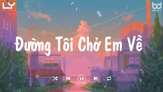 Nhạc Tiktok Chill ♬ Đường Tôi Chở Em Về  Hai Mươi Hai  Anh Sẽ Đón Em  Nhạc HotTrend Tiktok 2022 [upl. by Borg768]