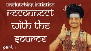 Unclutching Initiation Reconnecting to The Source  Part 1  IA  10 Mar 2017 [upl. by Anidene]