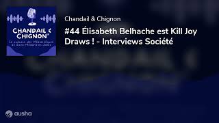 44 Élisabeth Belhache est Kill Joy Draws   Interviews Société [upl. by Eibreh]