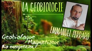 La GEOBIOLOGIE  Emmanuel FERRARO Géobiologue Magnétiseur Bio énergéticien [upl. by Andrus]