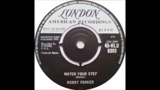 Bobby Parker  Watch Your Step [upl. by Salta502]