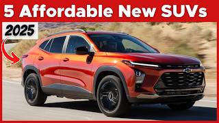 5 Low Cost New SUVs In 2025 That DON’T FEEL CHEAP [upl. by Ainitsirk]