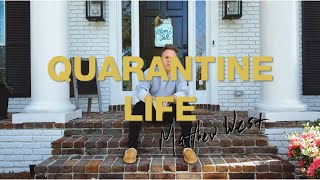 Matthew West  Quarantine Life [upl. by Meter525]