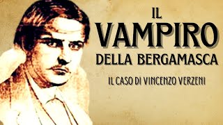 Il vampiro della Bergamasca  Il caso di Vincenzo Verzeni [upl. by Hsevahb]