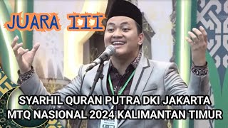 JUARA 3 SYARHIL QURAN PUTRA DKI JAKARTA  MTQ NASIONAL 2024 KALIMANTAN TIMUR [upl. by Ahsinek]