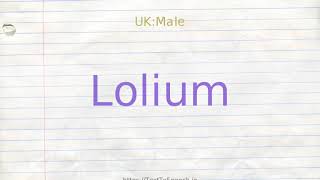 How to pronounce lolium [upl. by Anne-Corinne]