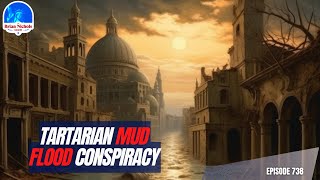 Tartarian Mud Flood A Tale of Hidden Cities and Ancient Enigmas [upl. by Aerdua939]