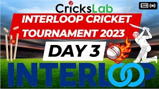 Day3  Interloop Cricket Tournament 2023  Crickslab [upl. by Aiekal722]