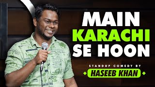 Main Karachi se Hoon  Stand Up Comedy ft Haseeb Khan [upl. by Yanttirb409]