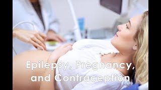 Webinar Epilepsy Pregnancy and Contraception [upl. by Eikcim629]