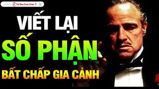 BẤT CHẤP GIA CẢNH HAY XUẤT THÂN  AI CŨNG CÓ THỂ VIẾT LẠI SỐ PHẬN CỦA CHÍNH MÌNH  Tư Duy Làm Giàu [upl. by Doubler160]