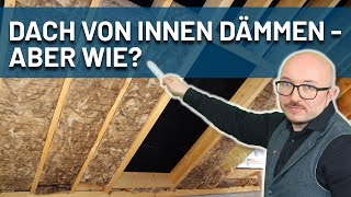 Dachdämmung von innen  aber wie  Energieberater erklärt [upl. by Farrah]