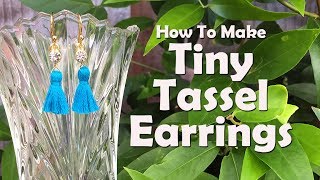 Tiny Tassel Earrings Easy Jewelry Tutorial [upl. by Case]