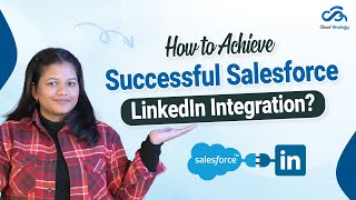 How to Achieve Successful Salesforce LinkedIn Integration [upl. by Xuaegram]