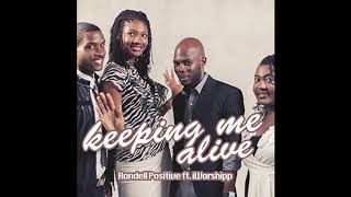 Keeping me alive Cover me  Rondell Positive and iWorshipp [upl. by Intruoc]