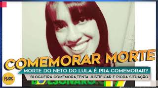 BLOGUEIRA QUE COMEMOROU MORTE DO NETO DE LULA TENTA SE JUSTIFICAR E PIORA SITUAÇÃO [upl. by Ellehcrad]